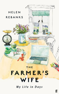 The Farmer's Wife : 'True, unflinching, powerful, lyrical' Kate Mosse - Helen Rebanks