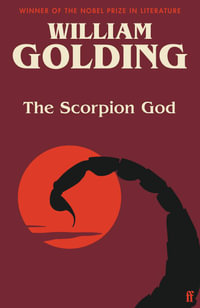 The Scorpion God : Three Short Novels - William Golding