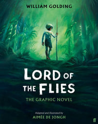 Lord of the Flies : The Graphic Novel:  'Brilliant and thrilling' Observer - William Golding