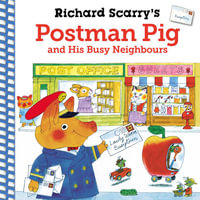 Richard Scarry's Postman Pig and His Busy Neighbours - Richard Scarry