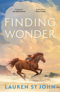 Finding Wonder : An unforgettable adventure from The One Dollar Horse author - Lauren St John