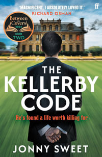 The Kellerby Code : The exhilarating, thrilling novel for fans of The Secret History and The Talented Mr. Ripley, from 'a major new talent' Richard Osman - Jonny Sweet