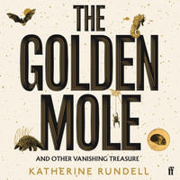The Golden Mole : And Other Vanishing Treasure - Talya Baldwin