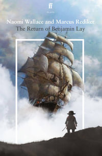 The Return of Benjamin Lay - Naomi Wallace