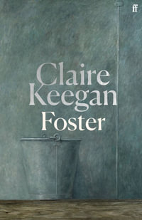 Foster : by the Booker-shortlisted author of Small Things Like These - Claire Keegan