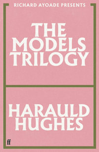 The Models Trilogy : presented by Richard Ayoade - Harauld Hughes