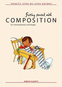 Getting Started With Composition : Trinity Step-by-step Series - Paul Harris