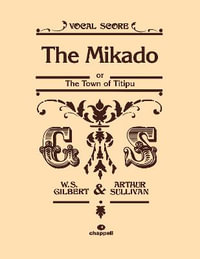 The Mikado (Vocal Score) : Faber Edition - William S. Gilbert