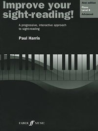 Improve Your Sight-Reading! Piano, Level 8 : A Progressive, Interactive Approach to Sight-Reading - Paul Harris