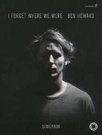 I Forget Where We Were - Ben Howard