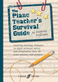 The Piano Teacher's Survival Guide (Piano/Keyboard) : Faber Edition - Anthony Williams