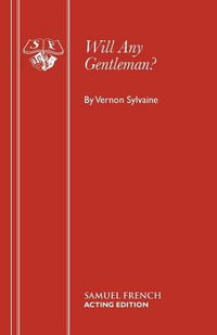 Will Any Gentleman? : Play - Vernon Sylvaine