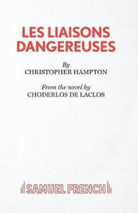 Les Liaisons Dangereuses : Play - Christopher Hampton