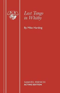 Last Tango in Whitby : Acting Edition S. - Mike Harding