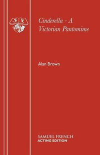 Cinderella - A Victorian Pantomime : Victorian Pantomime - Alan Brown