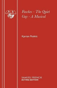 Fawkes - The Quiet Guy - A Musical : The Quiet Guy - Kjartan Poskitt