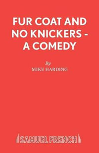 Fur Coat and No Knickers - A Comedy : Acting Edition S. - Mike Harding