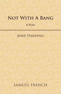 Not With A Bang : Acting Edition S. - Mike Harding