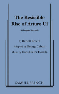 Resistible Rise of Arturo Ui, the (Tabori, Trans.) - George Tabori