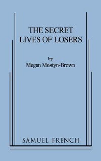 The Secret Lives of Losers - Megan Mostyn-Brown