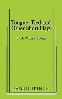 Tongue, Tied and Other Short Plays - M. Thomas Cooper