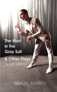 The Man in the Gray Suit and Other Short Plays - Lisa Soland