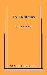 The Third Story : Samuel French Acting Editions - Charles Busch