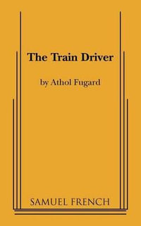 The Train Driver - Athol Fugard