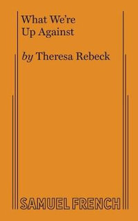 What We're Up Against - Theresa Rebeck