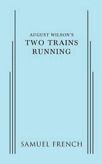 August Wilson's Two Trains Running - August Wilson