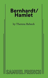 Bernhardt/Hamlet - Theresa Rebeck