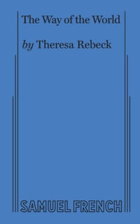 The Way of the World (Rebeck) - Theresa Rebeck