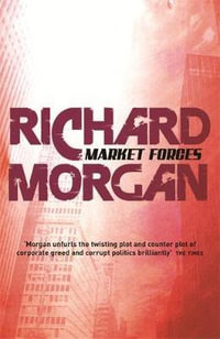 Market Forces : Gollancz S.F. - Richard Morgan