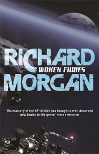 Woken Furies : Takeshi Kovacs - Richard Morgan