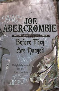 Before They are Hanged : First Law : The First Law: Book 2 - Joe Abercrombie