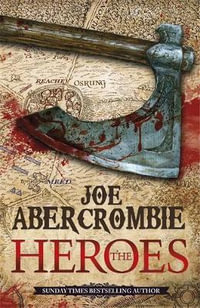 The Heroes : First Law World - Joe Abercrombie