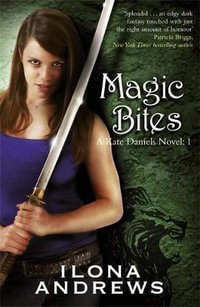 Magic Bites : A Kate Daniels Novel: 1 - Ilona Andrews