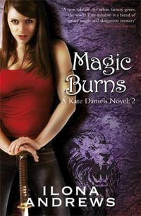 Magic Burns : A Kate Daniels Novel: 2 - Ilona Andrews