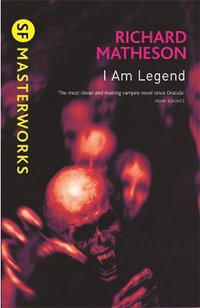 I am Legend : S.F. Masterworks - Richard Matheson