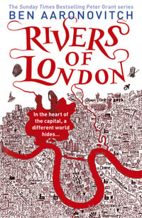 Rivers of London : Rivers of London : Book 1 - Ben Aaronovitch