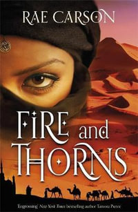 Fire and Thorns : Girl of Fire and Thorns Series : Book 1 - Rae Carson