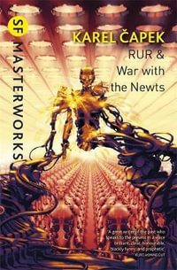 RUR & War with the Newts : S.F. Masterworks - Karel Capek