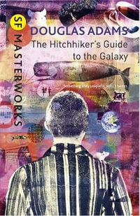 The Hitchhiker's Guide to the Galaxy : S.F. Masterworks - Douglas Adams