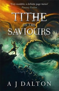 Tithe of the Saviours - A J Dalton