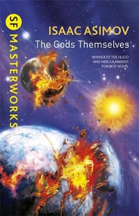 The Gods Themselves : S.F. Masterworks - Isaac Asimov