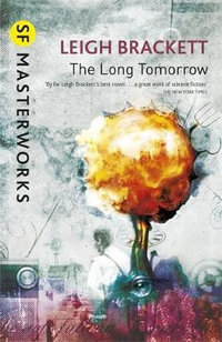 The Long Tomorrow : S.F. Masterworks - Leigh Brackett