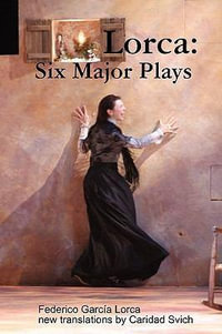 Lorca : Six Major Plays - Caridad Svich