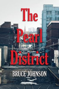 The Pearl District : Placemaking From The Ground Up - Bruce Johnson