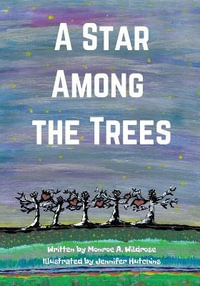 A Star Among the Trees - Monroe A. Wildrose