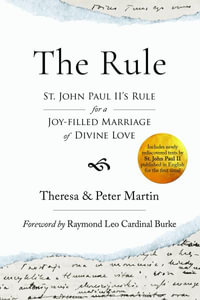 The Rule : St. John Paul II's Rule for a Joy-filled Marriage of Divine Love - Theresa Martin